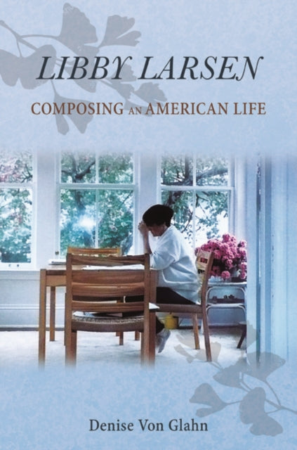 Libby Larsen: Composing an American Life