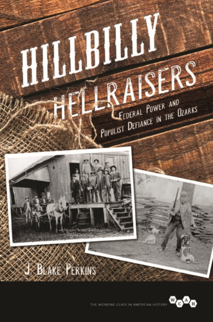 Hillbilly Hellraisers: Federal Power and Populist Defiance in the Ozarks