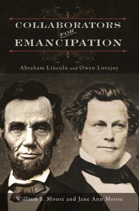 Collaborators for Emancipation: Abraham Lincoln and Owen Lovejoy