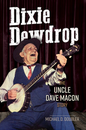 Dixie Dewdrop: The Uncle Dave Macon Story