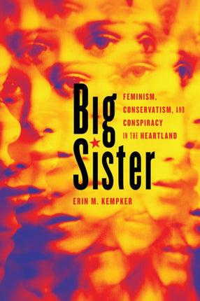 Big Sister: Feminism, Conservatism, and Conspiracy in the Heartland