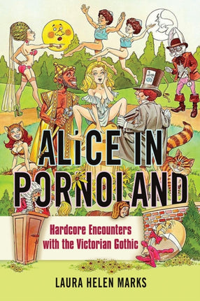 Alice in Pornoland: Hardcore Encounters with the Victorian Gothic