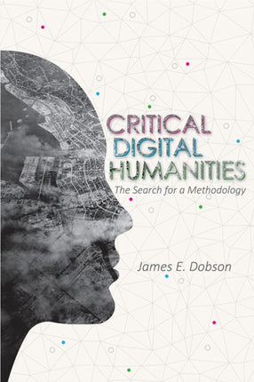 Critical Digital Humanities: The Search for a Methodology