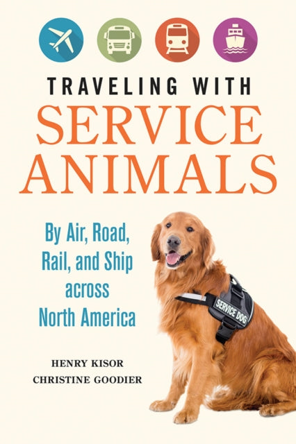 Traveling with Service Animals: By Air, Road, Rail, and Ship across North America