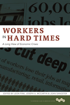 Workers in Hard Times: A Long View of Economic Crises