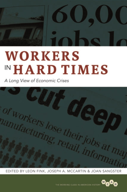 Workers in Hard Times: A Long View of Economic Crises