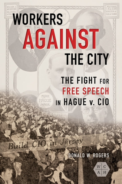 Workers against the City: The Fight for Free Speech in Hague v. CIO