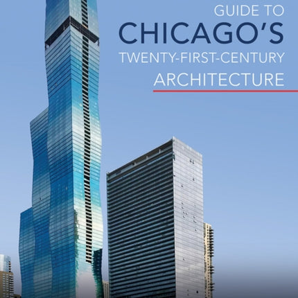 Guide to Chicago's Twenty-First-Century Architecture