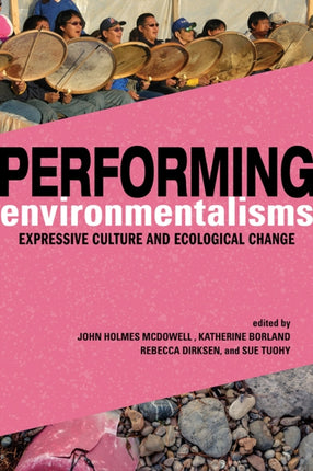 Performing Environmentalisms: Expressive Culture and Ecological Change