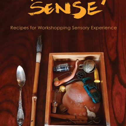 Arousing Sense: Recipes for Workshopping Sensory Experience