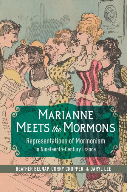 Marianne Meets the Mormons: Representations of Mormonism in Nineteenth-Century France