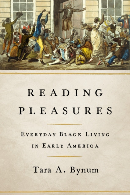 Reading Pleasures: Everyday Black Living in Early America