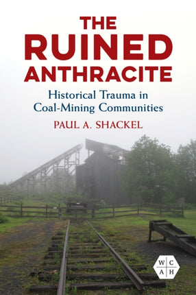 The Ruined Anthracite: Historical Trauma in Coal-Mining Communities