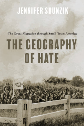 The Geography of Hate: The Great Migration through Small-Town America