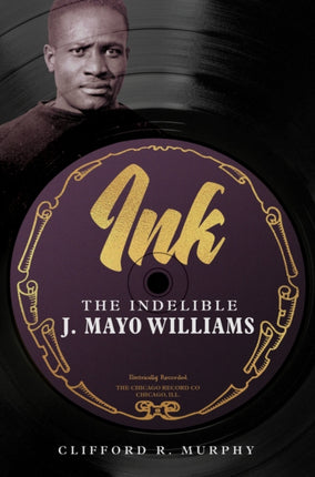 Ink  The Indelible J. Mayo Williams