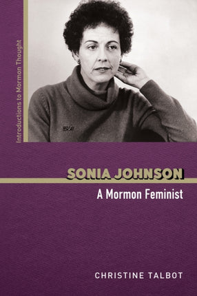 Sonia Johnson  A Mormon Feminist