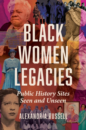 Black Women Legacies  Public History Sites Seen and Unseen