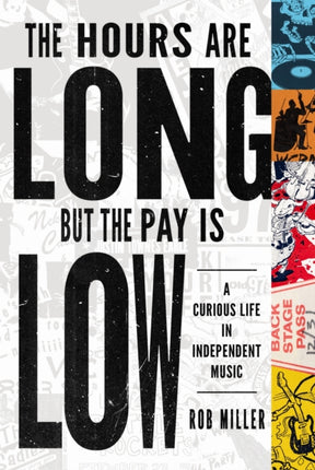 The Hours Are Long But the Pay Is Low  A Curious Life in Independent Music
