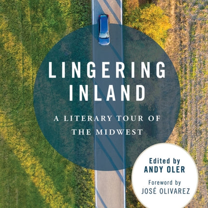 Lingering Inland  A Literary Tour of the Midwest