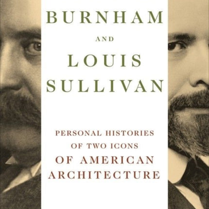 Daniel Burnham and Louis Sullivan