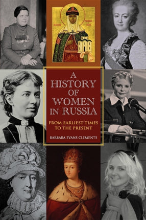 A History of Women in Russia: From Earliest Times to the Present