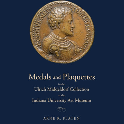 Medals and Plaquettes in the Ulrich Middeldorf Collection at the Indiana University Art Museum