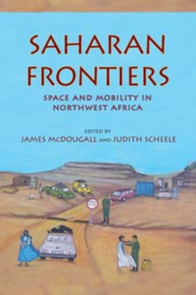 Saharan Frontiers: Space and Mobility in Northwest Africa