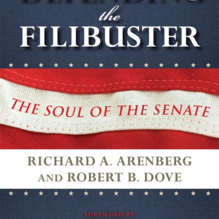 Defending the Filibuster, Revised and Updated Edition: The Soul of the Senate