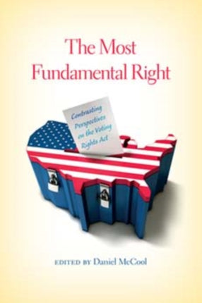 The Most Fundamental Right: Contrasting Perspectives on the Voting Rights Act