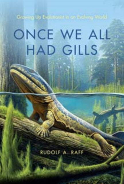 Once We All Had Gills: Growing Up Evolutionist in an Evolving World