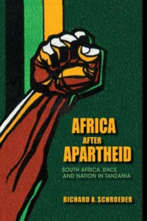 Africa after Apartheid: South Africa, Race, and Nation in Tanzania