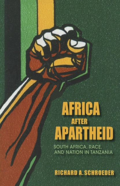 Africa after Apartheid: South Africa, Race, and Nation in Tanzania