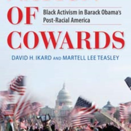 Nation of Cowards: Black Activism in Barack Obama's Post-Racial America