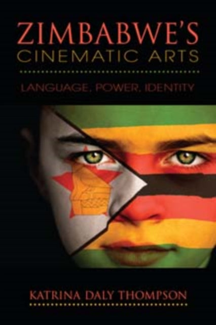 Zimbabwe's Cinematic Arts: Language, Power, Identity