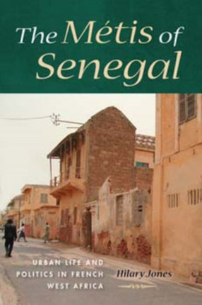 The Mtis of Senegal Urban Life and Politics in