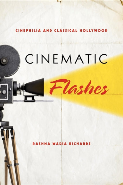 Cinematic Flashes: Cinephilia and Classical Hollywood