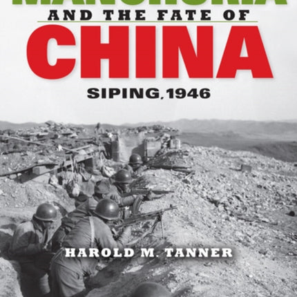 The Battle for Manchuria and the Fate of China: Siping, 1946