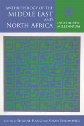 Anthropology of the Middle East and North Africa: Into the New Millennium