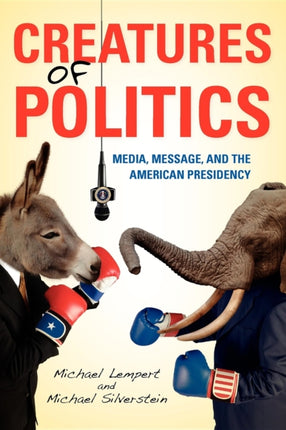 Creatures of Politics Media Message and the