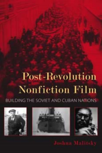 Post-Revolution Nonfiction Film: Building the Soviet and Cuban Nations