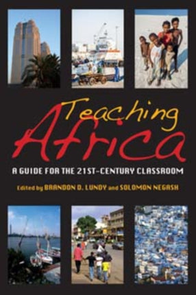 Teaching Africa: A Guide for the 21st-Century Classroom