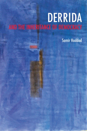 Derrida and the Inheritance of Democracy