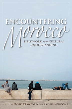 Encountering Morocco: Fieldwork and Cultural Understanding