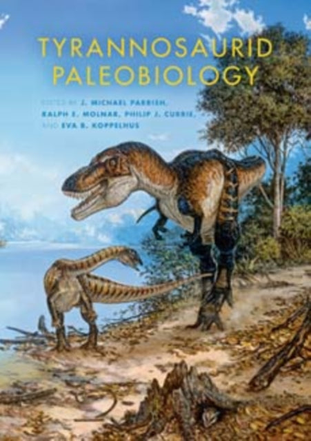 Tyrannosaurid Paleobiology