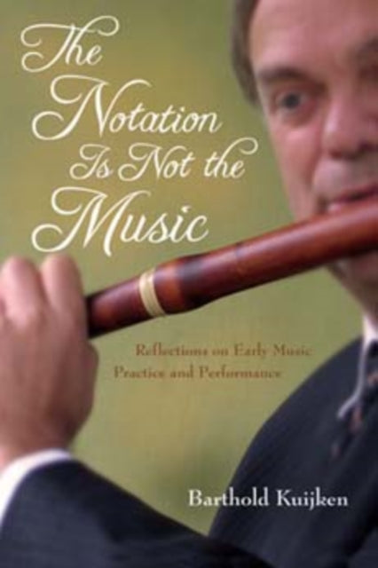 The Notation Is Not the Music: Reflections on Early Music Practice and Performance