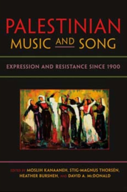 Palestinian Music and Song: Expression and Resistance since 1900