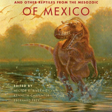 Dinosaurs and Other Reptiles from the Mesozoic of Mexico