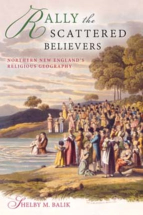 Rally the Scattered Believers: Northern New England's Religious Geography