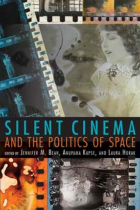 Silent Cinema and the Politics of Space