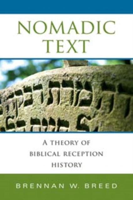 Nomadic Text: A Theory of Biblical Reception History